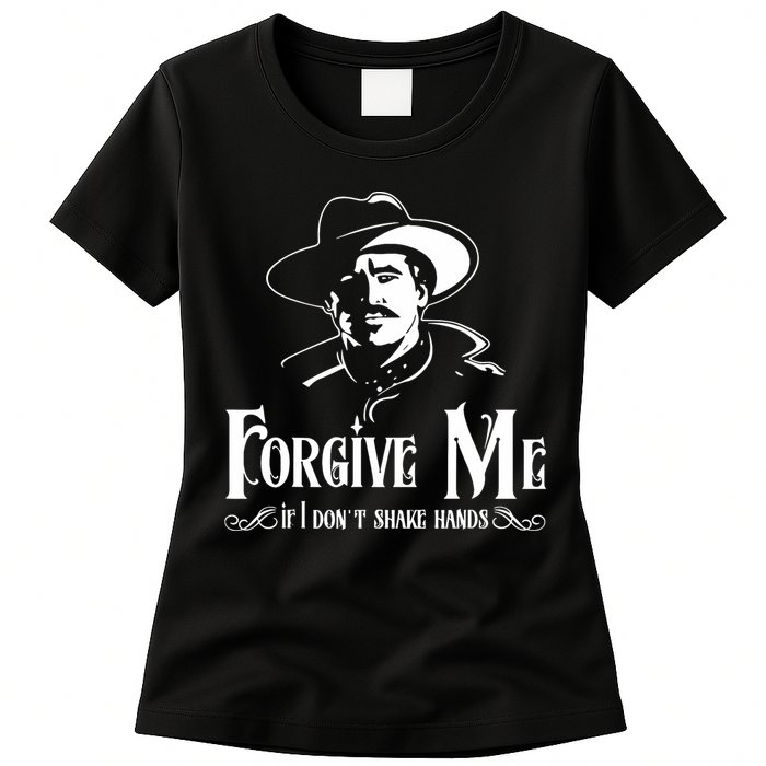 Forgive Me If I DonT Shake Hand Womens T-Shirt