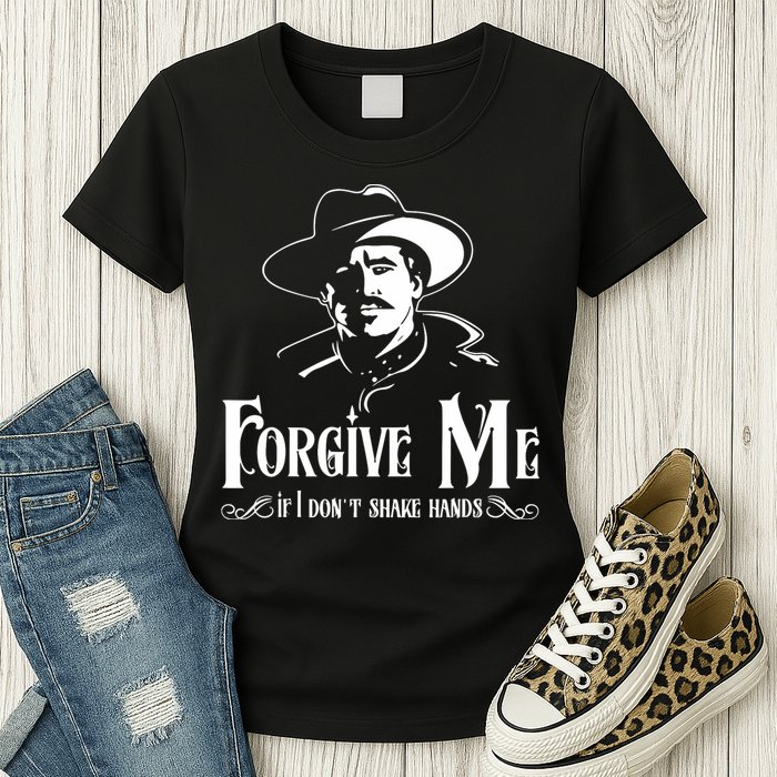 Forgive Me If I DonT Shake Hand Womens T-Shirt