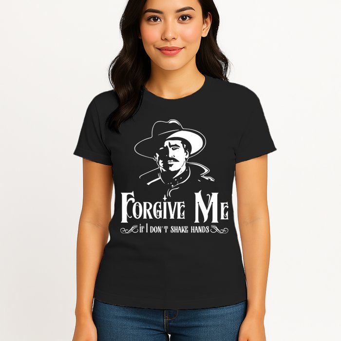 Forgive Me If I DonT Shake Hand Womens T-Shirt