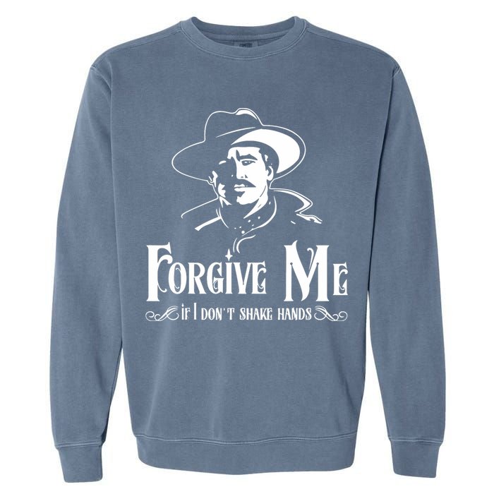 Forgive Me If I DonT Shake Hand Garment-Dyed Sweatshirt
