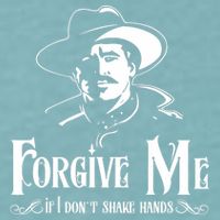 Forgive Me If I DonT Shake Hand Sueded Cloud Jersey T-Shirt
