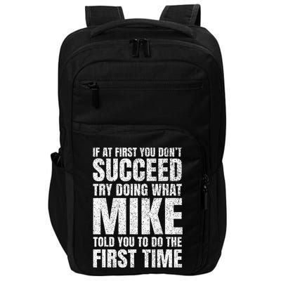 Fun Mike If At First You DonT Succeed Try What Doing Impact Tech Backpack