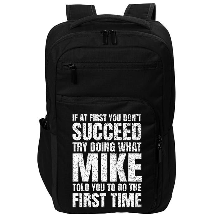 Fun Mike If At First You DonT Succeed Try What Doing Impact Tech Backpack