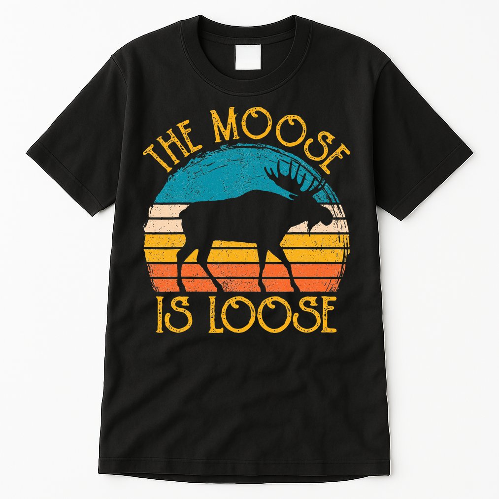 Funny Moose Is Loose Animal Apparel Cute Men Women Alaska Tall T-Shirt