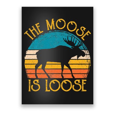 Funny Moose Is Loose Animal Apparel Cute Men Women Alaska Poster
