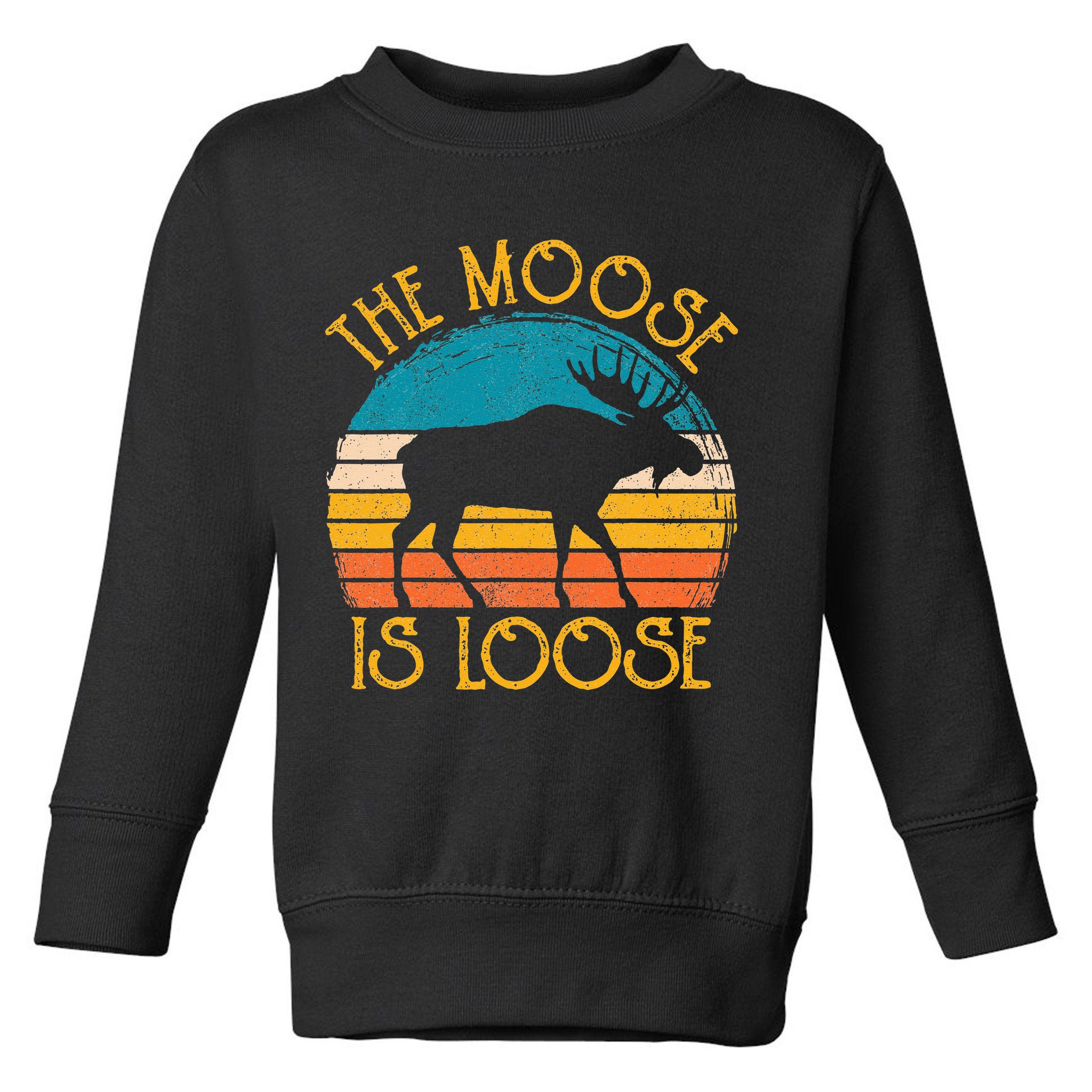 Funny Moose Is Loose Animal Apparel Cute Men Women Alaska Toddler Sweatshirt