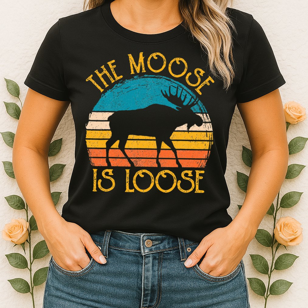Funny Moose Is Loose Animal Apparel Cute Men Women Alaska Womens T-Shirt