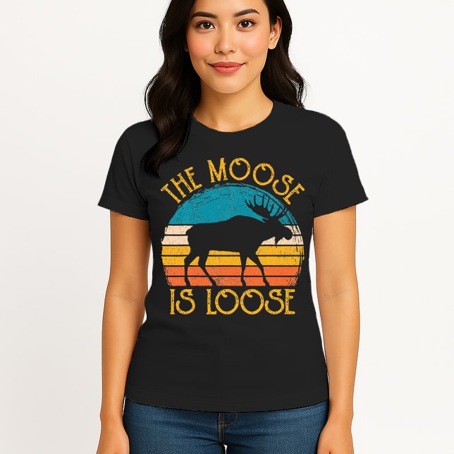 Funny Moose Is Loose Animal Apparel Cute Men Women Alaska Womens T-Shirt