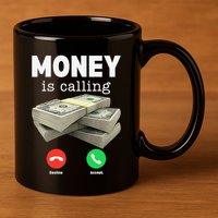 Funny Money Is Calling Dollar Cash Phone Screen 11oz C Handle Ceramic Mug