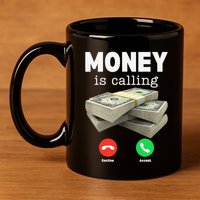 Funny Money Is Calling Dollar Cash Phone Screen 11oz C Handle Ceramic Mug