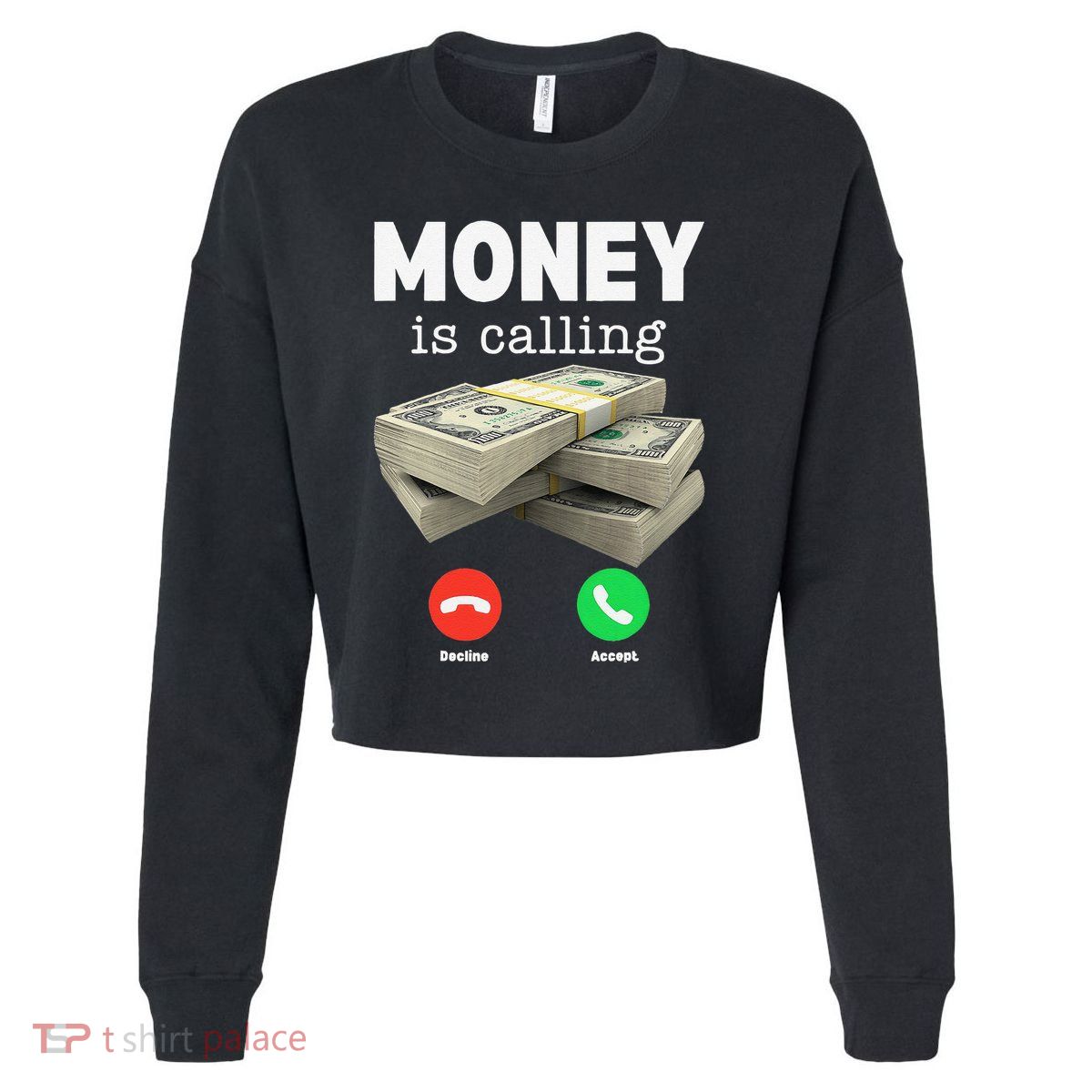 Funny Money Is Calling Dollar Cash Phone Screen Cropped Pullover Crew