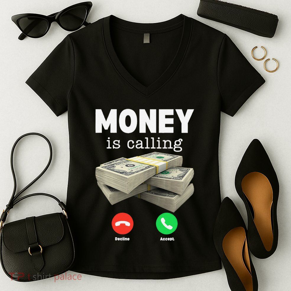 Funny Money Is Calling Dollar Cash Phone Screen Women's V-Neck T-Shirt