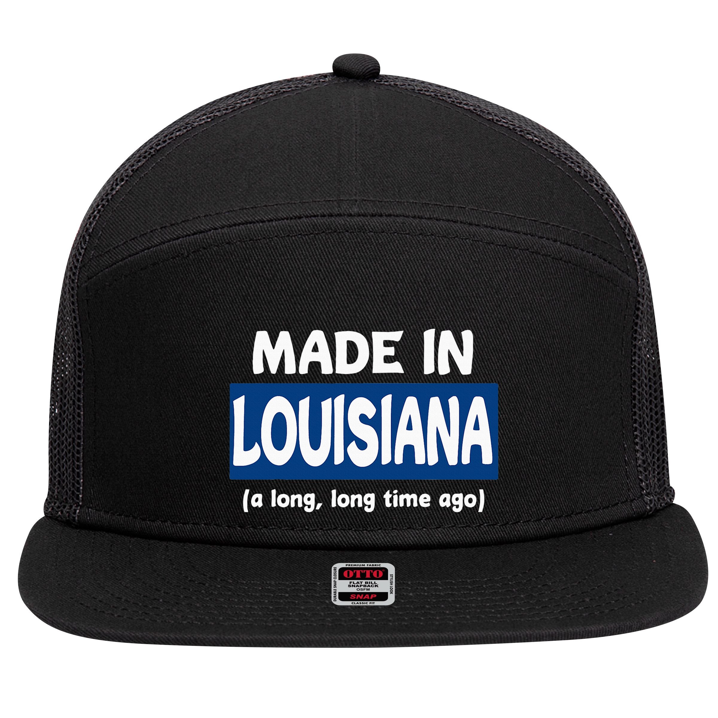 Funny Made In Louisiana A Long Long Time Ago 7 Panel Mesh Trucker Snapback Hat