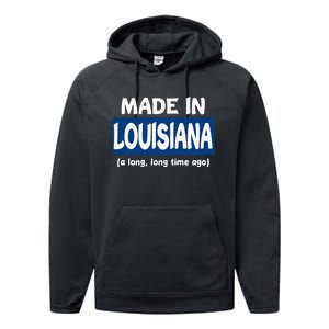 Funny Made In Louisiana A Long Long Time Ago Performance Fleece Hoodie