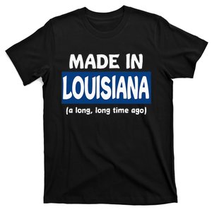 Funny Made In Louisiana A Long Long Time Ago T-Shirt