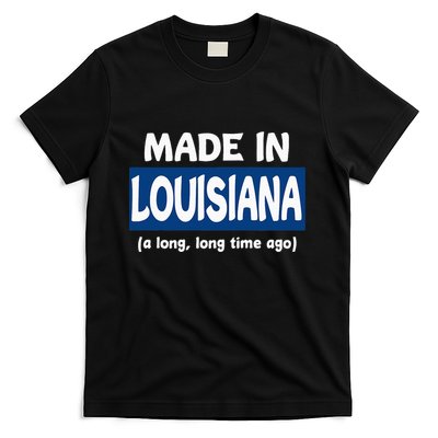 Funny Made In Louisiana A Long Long Time Ago T-Shirt