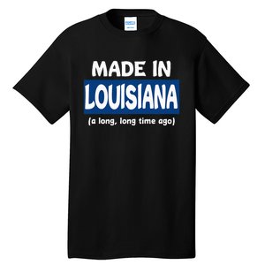 Funny Made In Louisiana A Long Long Time Ago Tall T-Shirt