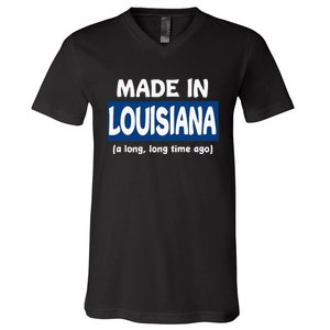 Funny Made In Louisiana A Long Long Time Ago V-Neck T-Shirt