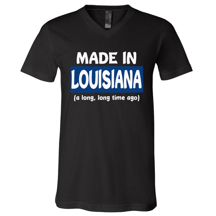 Funny Made In Louisiana A Long Long Time Ago V-Neck T-Shirt