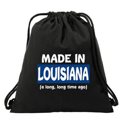 Funny Made In Louisiana A Long Long Time Ago Drawstring Bag
