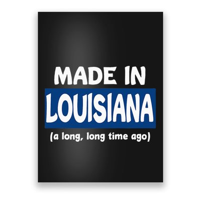 Funny Made In Louisiana A Long Long Time Ago Poster