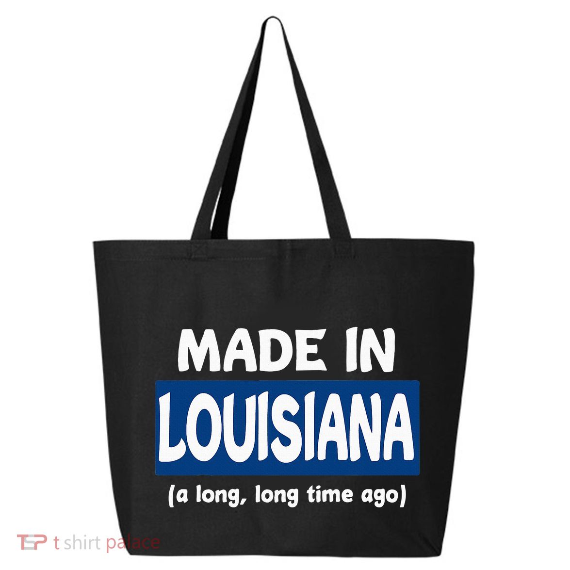Funny Made In Louisiana A Long Long Time Ago 25L Jumbo Tote