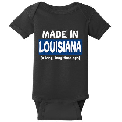 Funny Made In Louisiana A Long Long Time Ago Baby Bodysuit