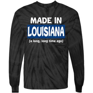 Funny Made In Louisiana A Long Long Time Ago Tie-Dye Long Sleeve Shirt