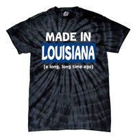 Funny Made In Louisiana A Long Long Time Ago Tie-Dye T-Shirt