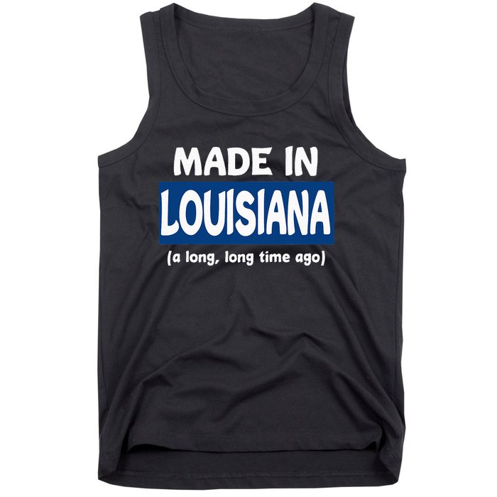 Funny Made In Louisiana A Long Long Time Ago Tank Top