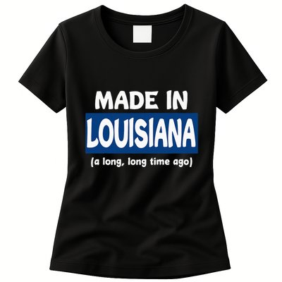 Funny Made In Louisiana A Long Long Time Ago Womens T-Shirt