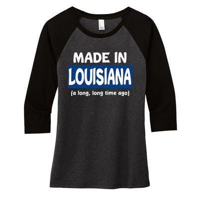 Funny Made In Louisiana A Long Long Time Ago Women's Tri-Blend 3/4-Sleeve Raglan Shirt