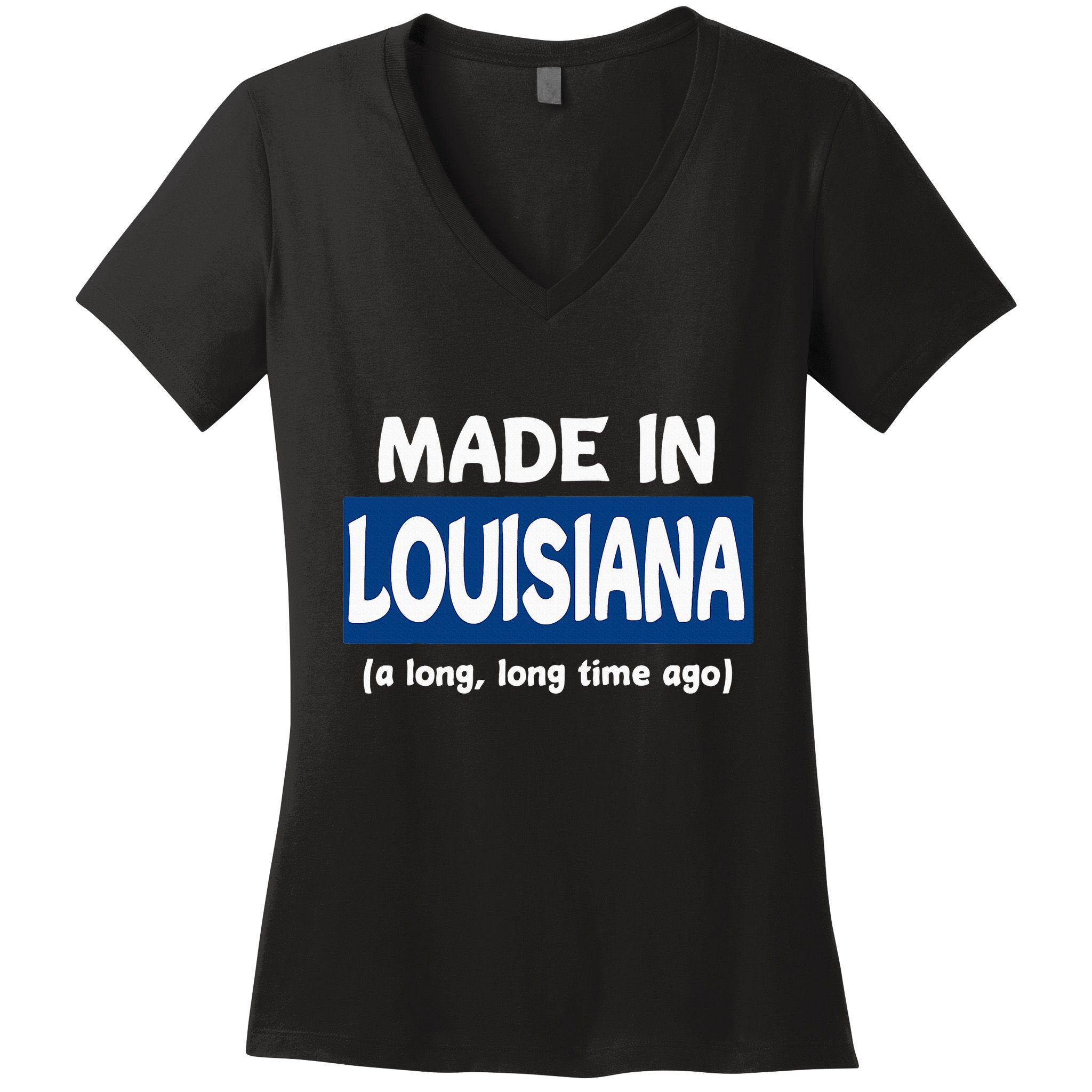 Funny Made In Louisiana A Long Long Time Ago Women's V-Neck T-Shirt