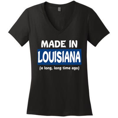 Funny Made In Louisiana A Long Long Time Ago Women's V-Neck T-Shirt