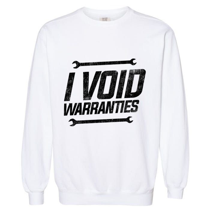 Funny Mechanics I Void Warranties Wrench Garage Gift Garment-Dyed Sweatshirt