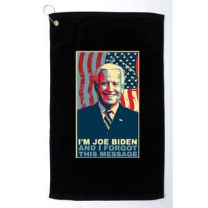 Funny Meme I Am Joe Biden And I Forgot This Message Gift Platinum Collection Golf Towel