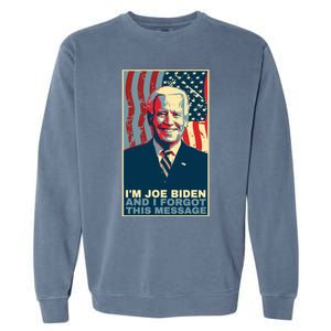 Funny Meme I Am Joe Biden And I Forgot This Message Gift Garment-Dyed Sweatshirt