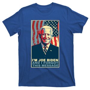 Funny Meme I Am Joe Biden And I Forgot This Message Gift T-Shirt