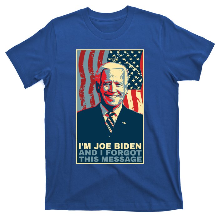 Funny Meme I Am Joe Biden And I Forgot This Message Gift T-Shirt