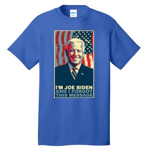 Funny Meme I Am Joe Biden And I Forgot This Message Gift Tall T-Shirt