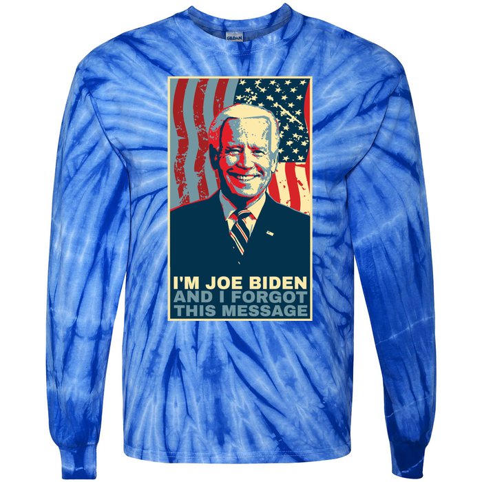 Funny Meme I Am Joe Biden And I Forgot This Message Gift Tie-Dye Long Sleeve Shirt