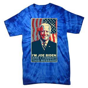 Funny Meme I Am Joe Biden And I Forgot This Message Gift Tie-Dye T-Shirt