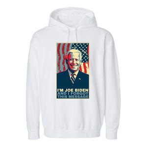 Funny Meme I Am Joe Biden And I Forgot This Message Gift Garment-Dyed Fleece Hoodie