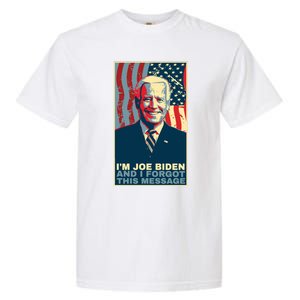 Funny Meme I Am Joe Biden And I Forgot This Message Gift Garment-Dyed Heavyweight T-Shirt