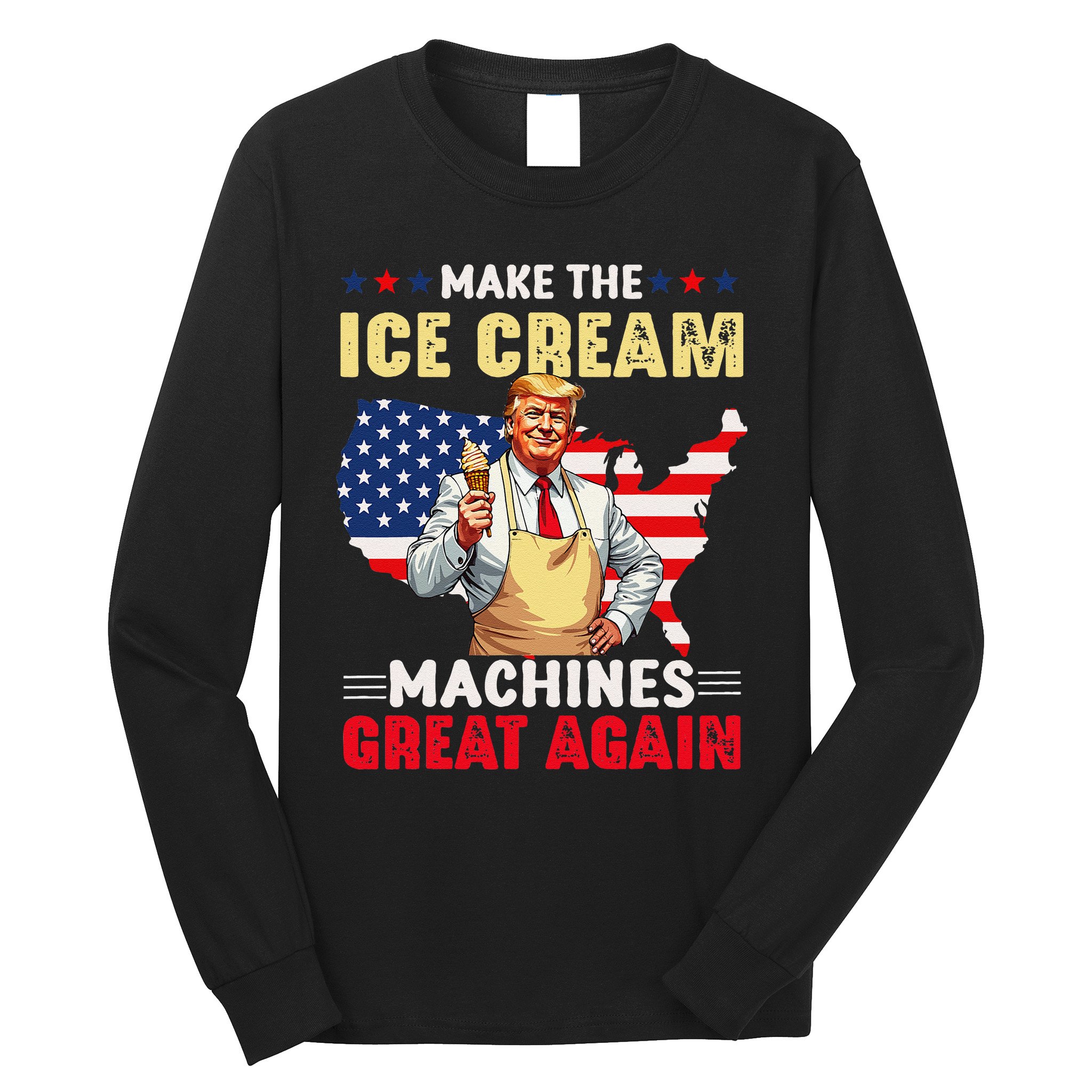 Funny Make Ice Cream Machines Great Again Trump Ice Cream Long Sleeve Shirt
