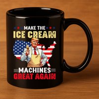 Funny Make Ice Cream Machines Great Again Trump Ice Cream 11oz C Handle Ceramic Mug