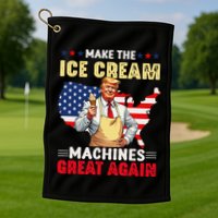 Funny Make Ice Cream Machines Great Again Trump Ice Cream Golf Towel