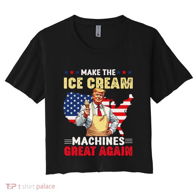 Funny Make Ice Cream Machines Great Again Trump Ice Cream Crop Top