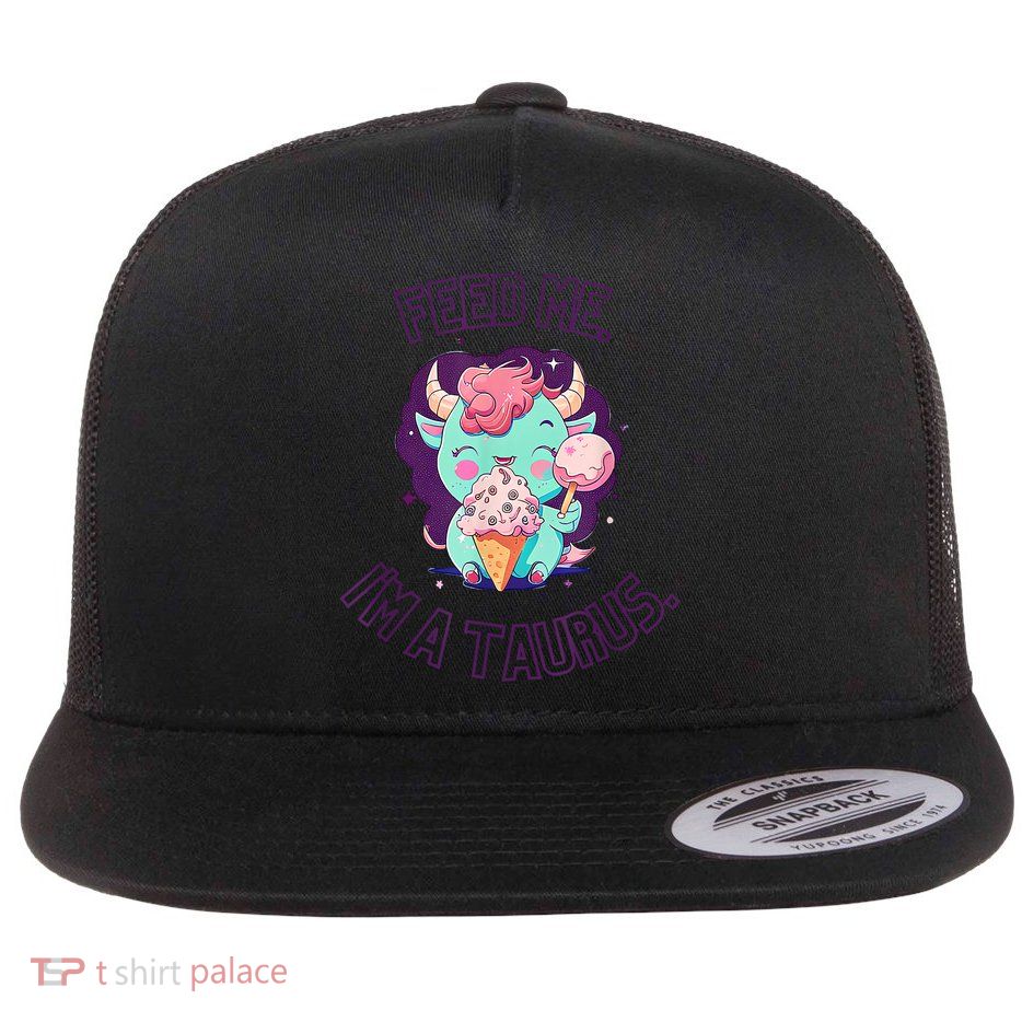 Feed Me I'm A Taurus Zodiac May April Birthday Astrology Flatbill Hat