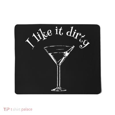 Funny Martini I Like It Dirty Love Drink Gift Bartender Bar Mousepad